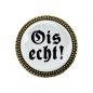 Preview: Gaudi-Brosche "Ois echt" in bronze, Trachtenschmuck