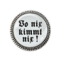 Preview: Gaudi-Brosche "Vo nix kimt nix" in silber für Tracht und Oktoberfest