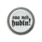 Preview: Gaudi-Brosche "nua ned hudln" in silber für Tracht und Oktoberfest