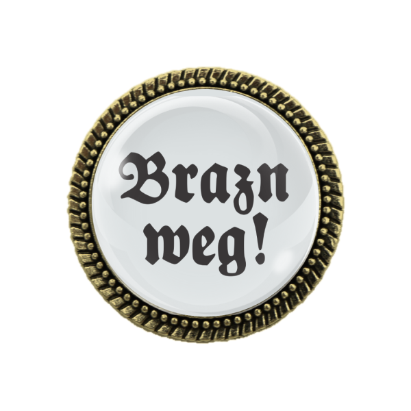 Gaudi Brosche "Brazn weg" in Bronze