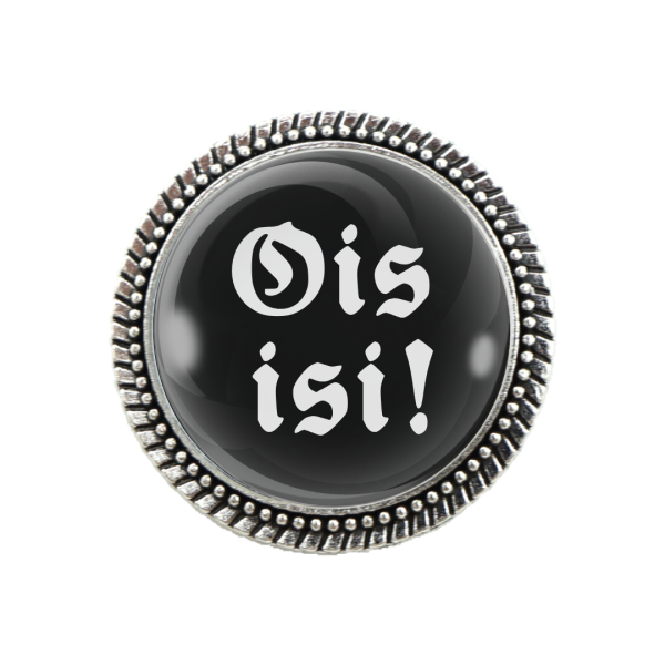 Pracht-Gaudibrosche mit „Ois isi“ Spruch in schwarzer Optik