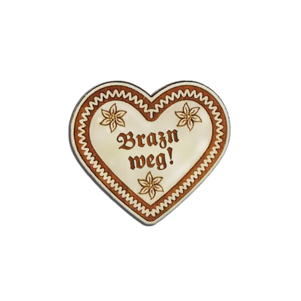 "Brazn weg!-Anstecker in Lebkuchen-Optik - erhältlich bei Glubbal.shop"