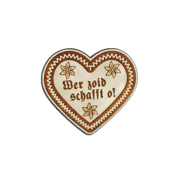"Wer zoid schafft a-Anstecker in Lebkuchen-Optik - erhältlich bei Glubbal.shop"
