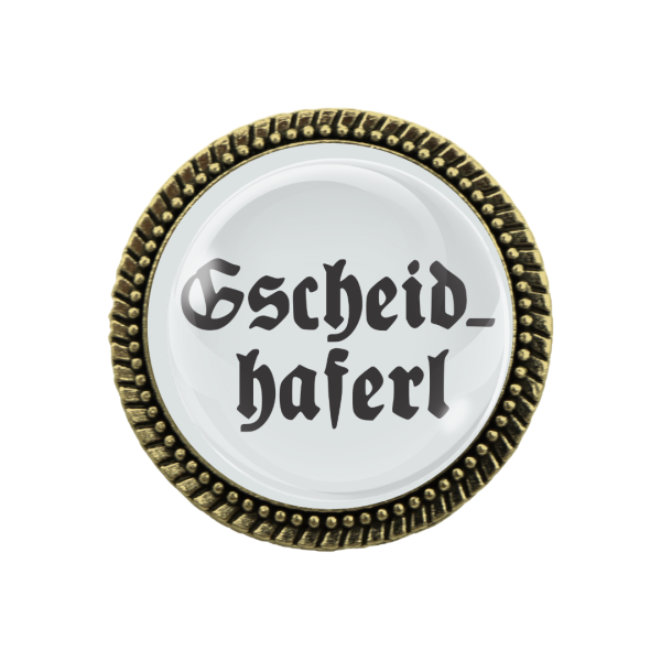 Gaudibrosche "Gscheidhaferl" in bronze