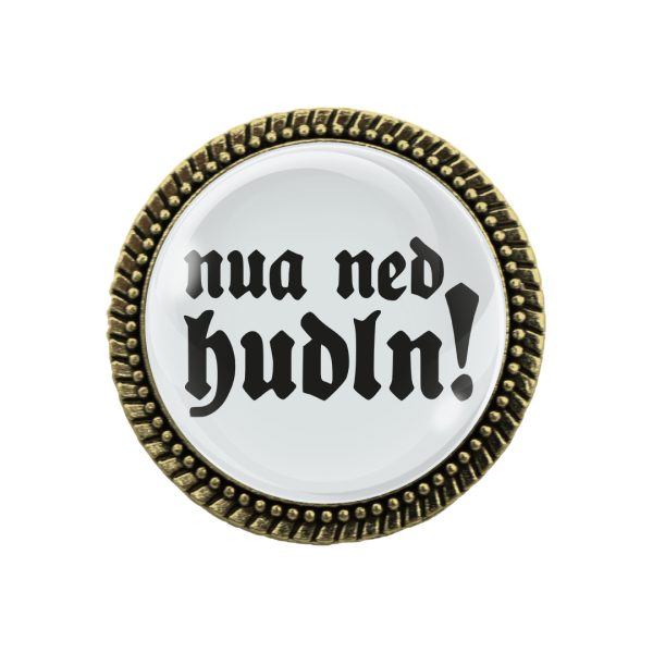 Gaudi-Brosche "nua ned hudln" in bronze, Trachtenschmuck