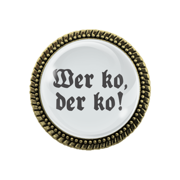 Gaudibrosche mit bayerischem Spruch 'Wer ko, der ko!'